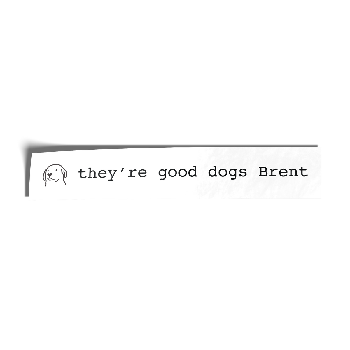 They're Good Dogs Brent Sticker