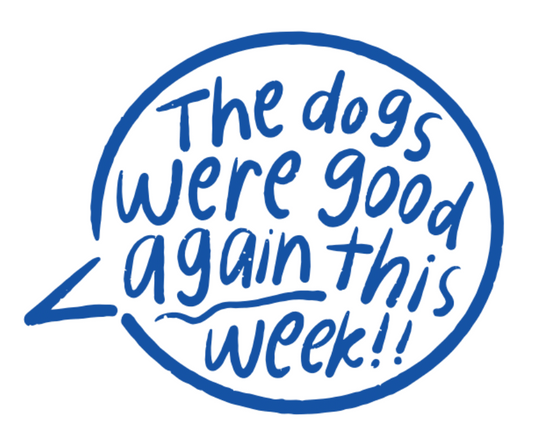 The Dogs Were Good Again This Week Talk Bubble Sticker