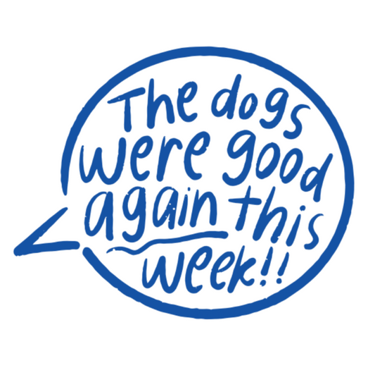 The Dogs Were Good Again This Week Talk Bubble Sticker