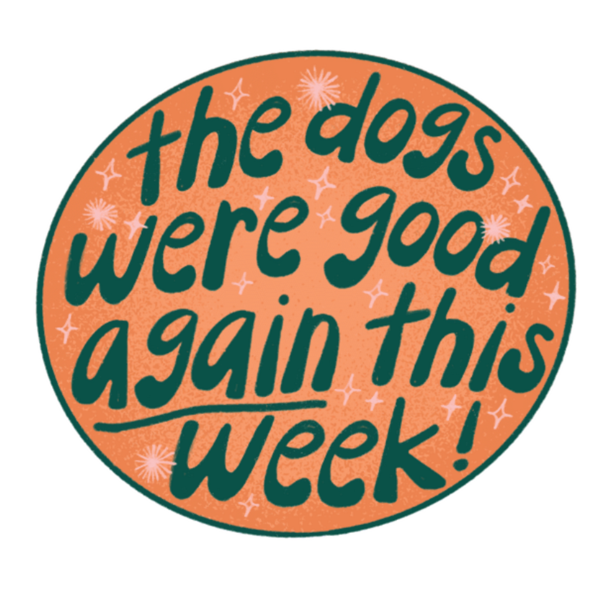The Dogs Were Good Again This Week Circular Sticker - Orange – WeRateDogs
