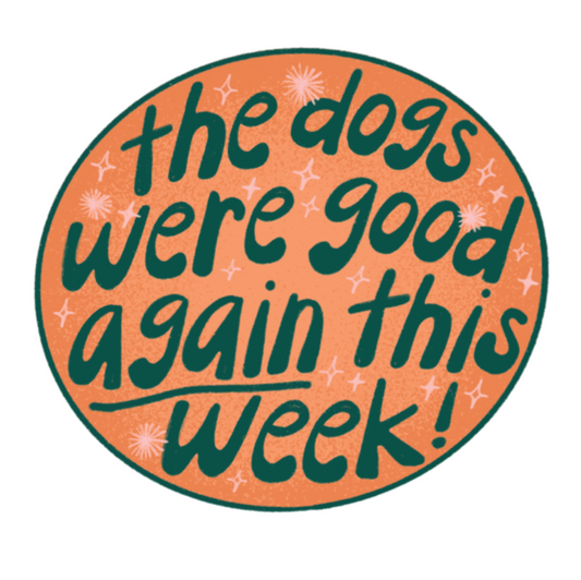 The Dogs Were Good Again This Week Circular Sticker - Orange