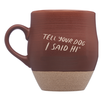Tell Your Dog I Said Hi Ceramic Mug - Brown
