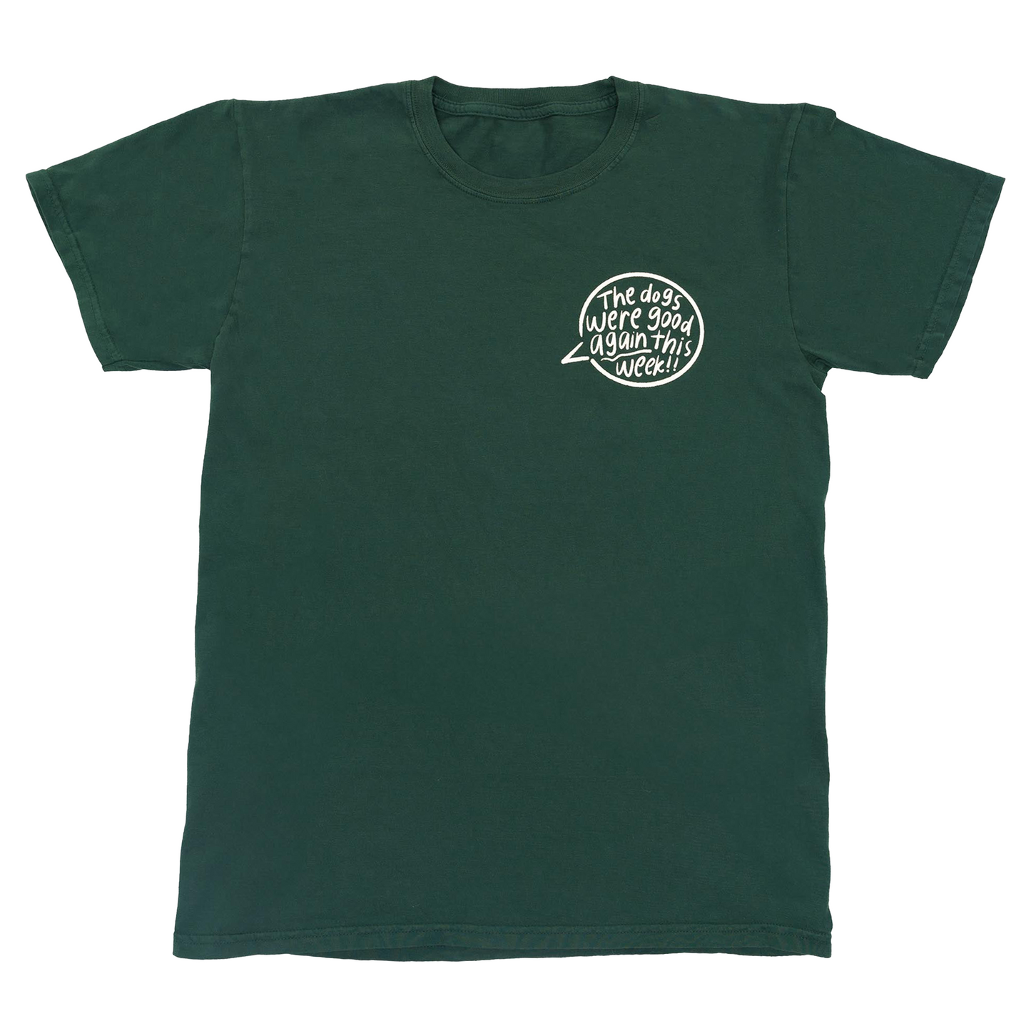 The Dogs Were Good Again Tee - Dark Green