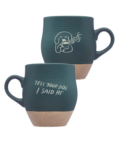 Tell Your Dog I Said Hi Ceramic Mug - Dark Green