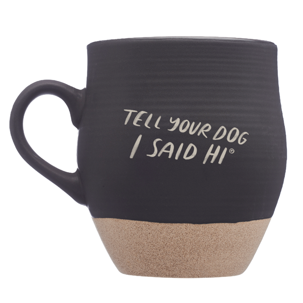 Tell Your Dog I Said Hi Ceramic Mug - Black