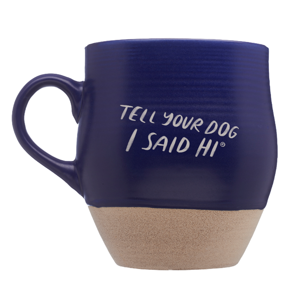 Tell Your Dog I Said Hi Ceramic Mug - Blue