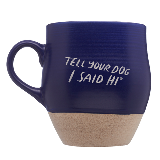 Tell Your Dog I Said Hi Ceramic Mug - Blue