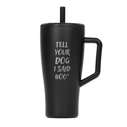 Tell Your Dog I Said Boo Tumbler - 30 oz - Matte Black