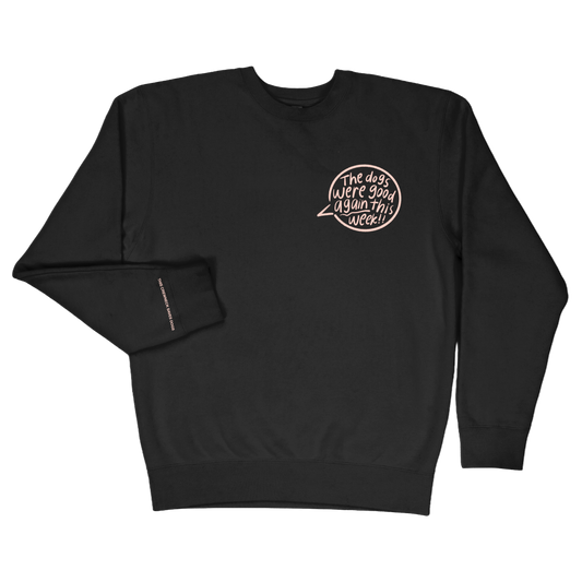 The Dogs Were Good Again Crewneck - Black