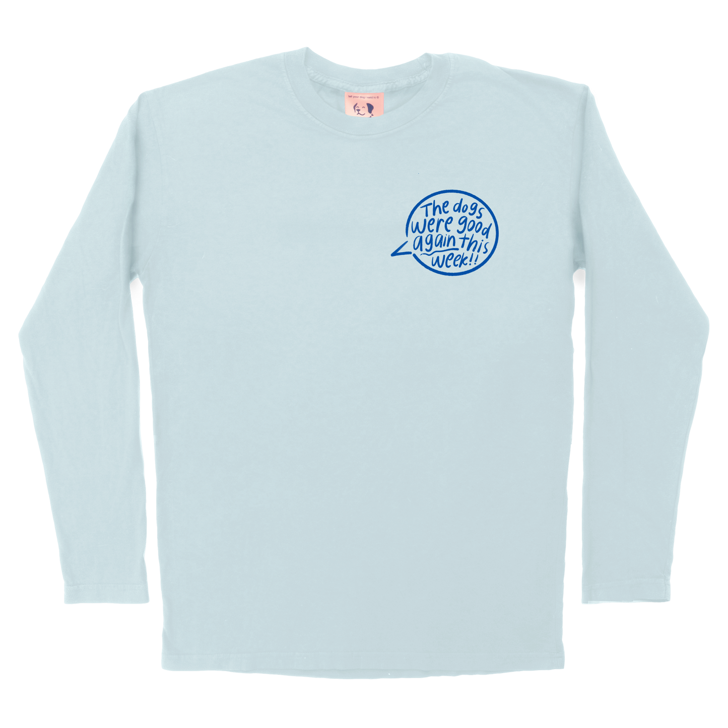 The Dogs Were Good Again Long Sleeve Tee
