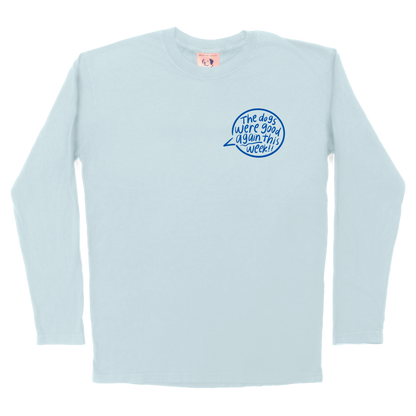 The Dogs Were Good Again Long Sleeve Tee