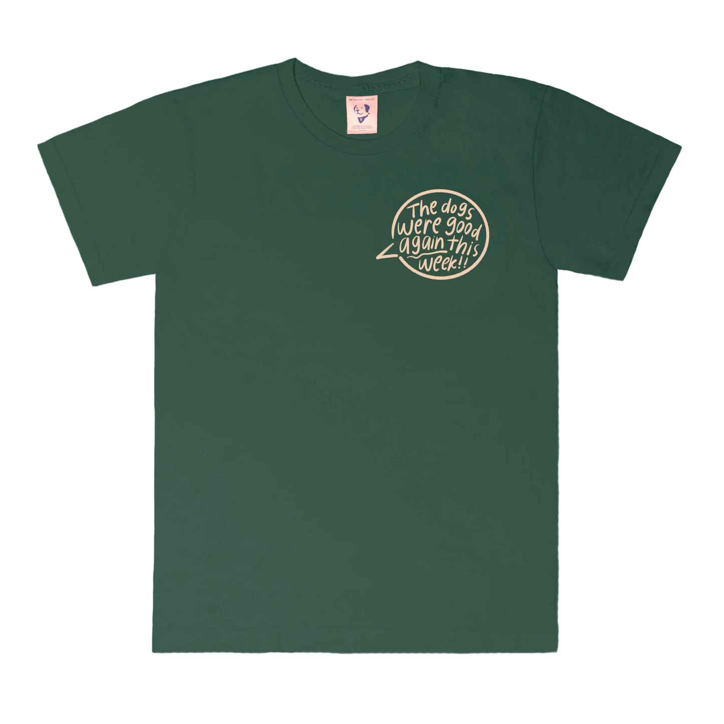 The Dogs Were Good Again Tee - Dark Green